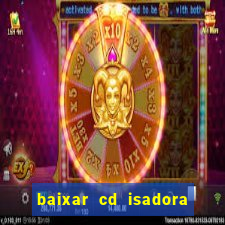 baixar cd isadora pompeo - processo